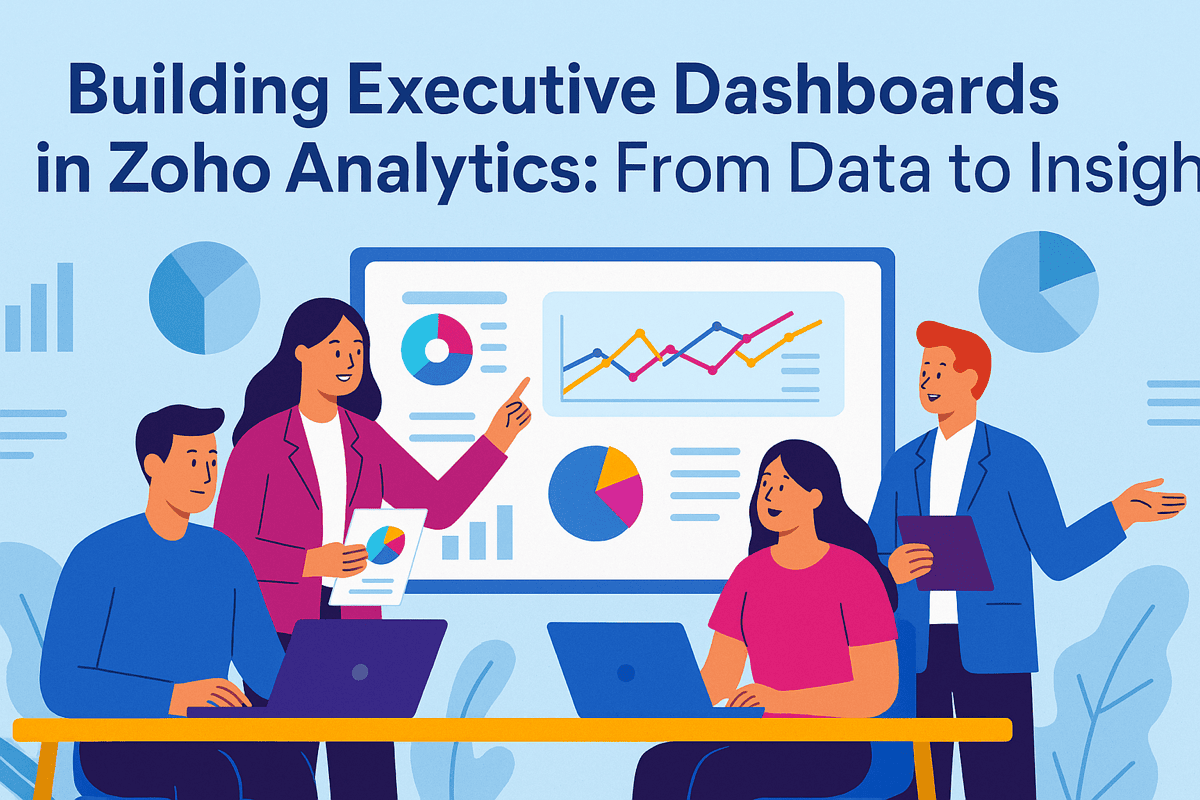 BUILDING EXECUTIVE DASHBOARDS IN ZOHO ANALYTICS: FROM DATA TO INSIGHT